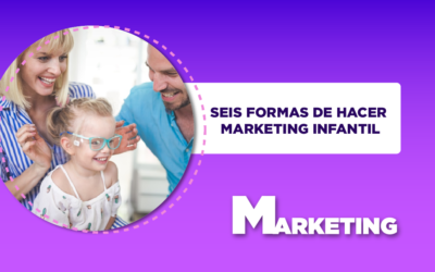 SEIS FORMAS DE HACER MARKETING INFANTIL