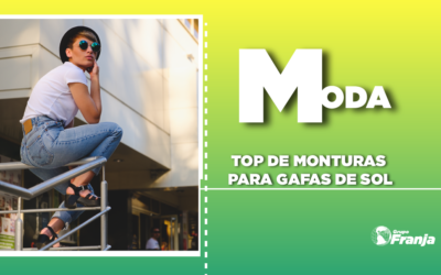 TOP 10 DE MONTURAS PARA GAFAS DE SOL